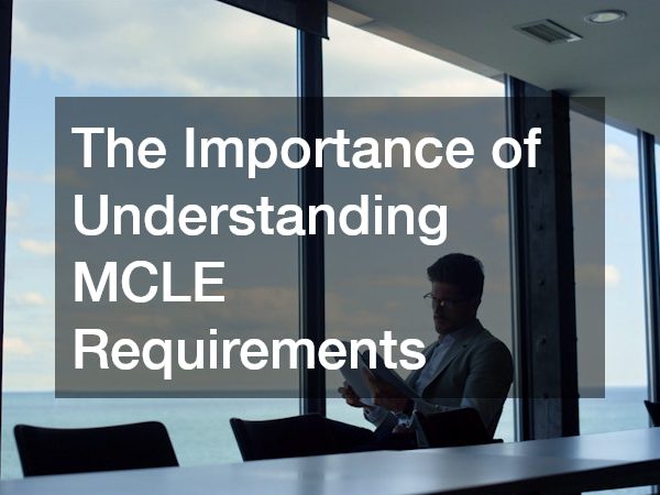 The Importance of Understanding MCLE Requirements