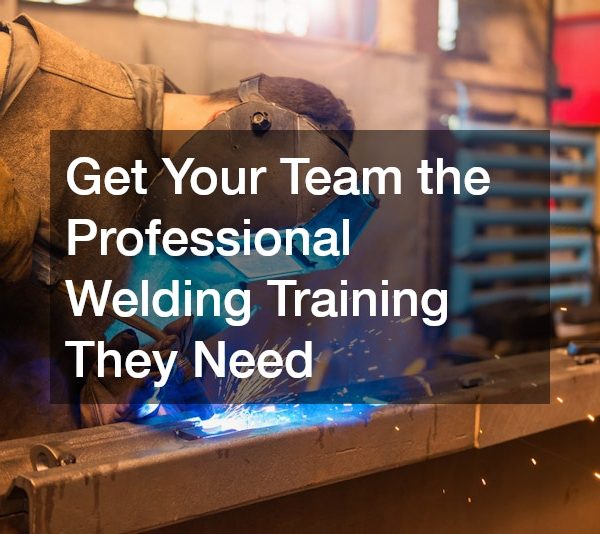 Get Your Team the Professional Welding Training They Need