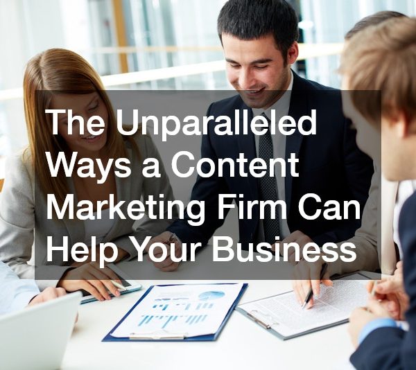 The Unparalleled Ways a Content Marketing Firm Can Help Your Business