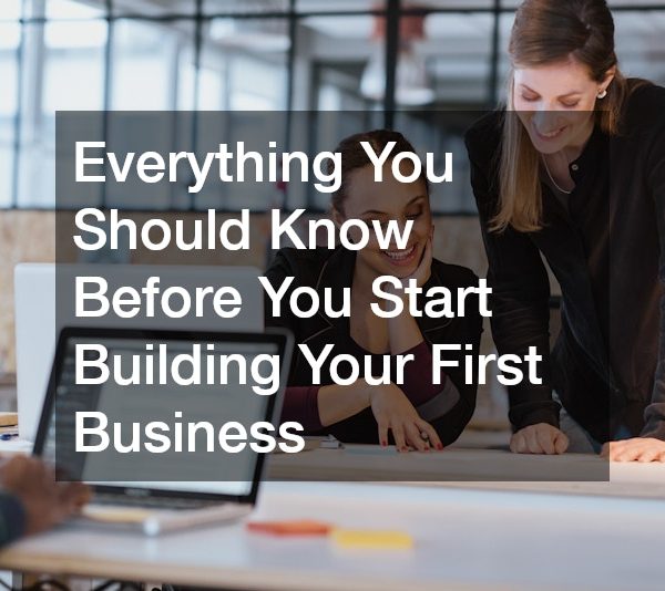 Everything You Should Know Before You Start Building Your First Business