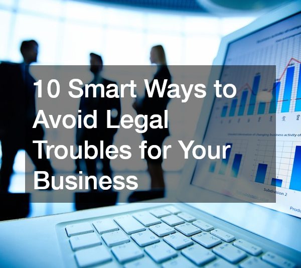 10 Smart Ways to Avoid Legal Troubles for Your Business