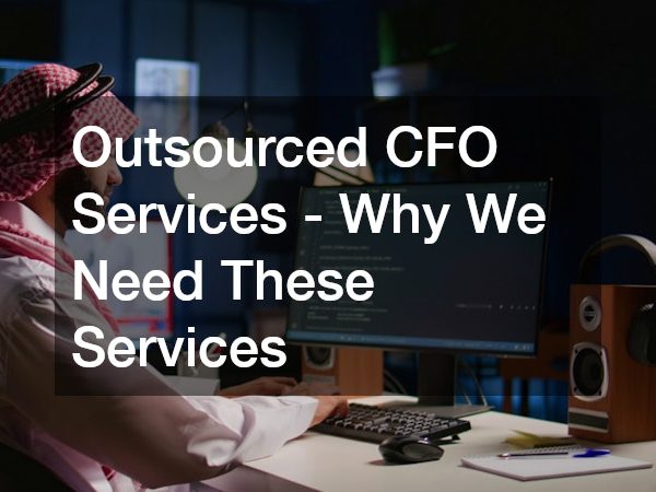 Outsourced CFO Services – Why We Need These Services