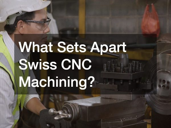 What Sets Apart Swiss CNC Machining?