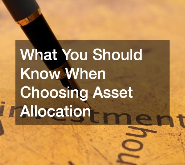 What You Should Know When Choosing Asset Allocation