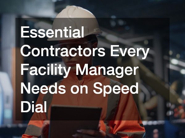Essential Contractors Every Facility Manager Needs on Speed Dial
