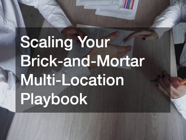 Scaling Your Brick-and-Mortar Multi-Location Playbook